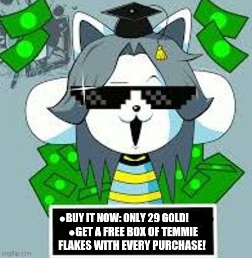 ●BUY IT NOW: ONLY 29 GOLD! ●GET A FREE BOX OF TEMMIE FLAKES WITH EVERY PURCHASE! | made w/ Imgflip meme maker