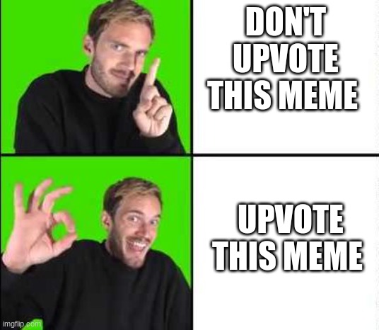Pewdiepie Drake | DON'T UPVOTE THIS MEME UPVOTE THIS MEME | image tagged in pewdiepie drake | made w/ Imgflip meme maker