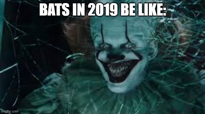 Bats are mammals | BATS IN 2019 BE LIKE: | image tagged in memes | made w/ Imgflip meme maker