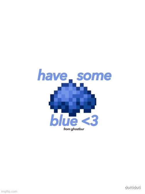 Have some blue | image tagged in reeeeeeeeeeeeeeeeeeeeee | made w/ Imgflip meme maker