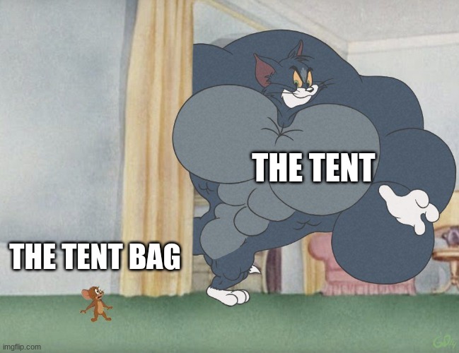 Big Tom Hunts Jerry | THE TENT; THE TENT BAG | image tagged in big tom hunts jerry | made w/ Imgflip meme maker