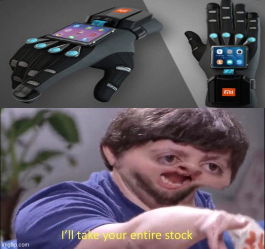 i dont care if it works or not, ILL TAKE YOU ENTIRE STOCK! | image tagged in i'll take your entire stock | made w/ Imgflip meme maker