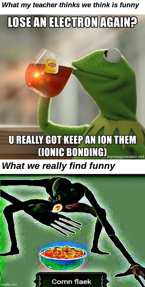 Beanos | What my teacher thinks we think is funny; What we really find funny | image tagged in funny | made w/ Imgflip meme maker