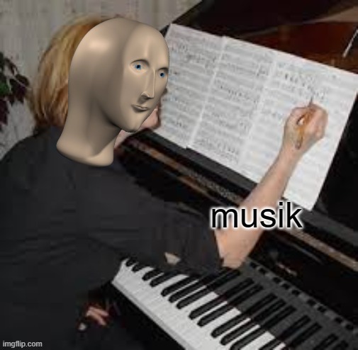 Musik | image tagged in musik | made w/ Imgflip meme maker