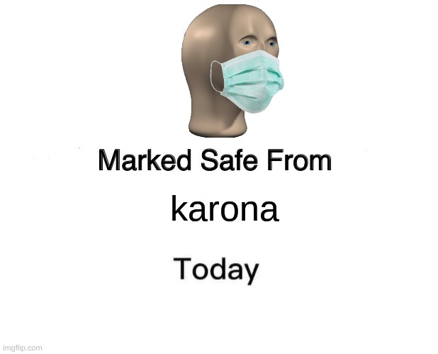 karona | karona | image tagged in memes,marked safe from,stonks helth | made w/ Imgflip meme maker