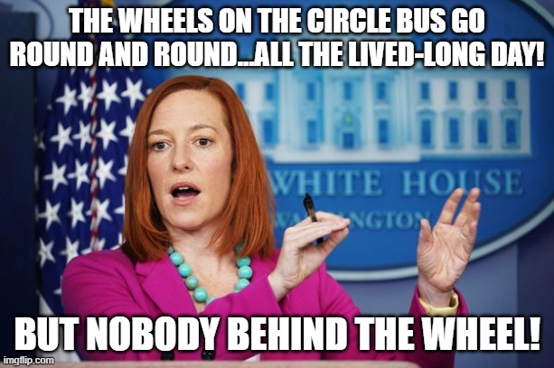Circle Back McRib Girl | THE WHEELS ON THE CIRCLE BUS GO ROUND AND ROUND...ALL THE LIVED-LONG DAY! BUT NOBODY BEHIND THE WHEEL! | image tagged in spongebob squarepants,square,but,more,common sense | made w/ Imgflip meme maker