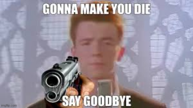 image tagged in rick astley,memes,funny | made w/ Imgflip meme maker