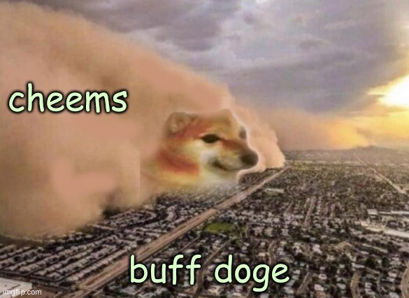 take that! | cheems; buff doge | image tagged in cheems cloud | made w/ Imgflip meme maker