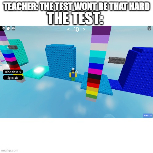 thats a 14 stud wraparound | THE TEST:; TEACHER: THE TEST WONT BE THAT HARD | image tagged in blank white template | made w/ Imgflip meme maker