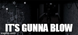 Its gonna blow XD Blank Meme Template