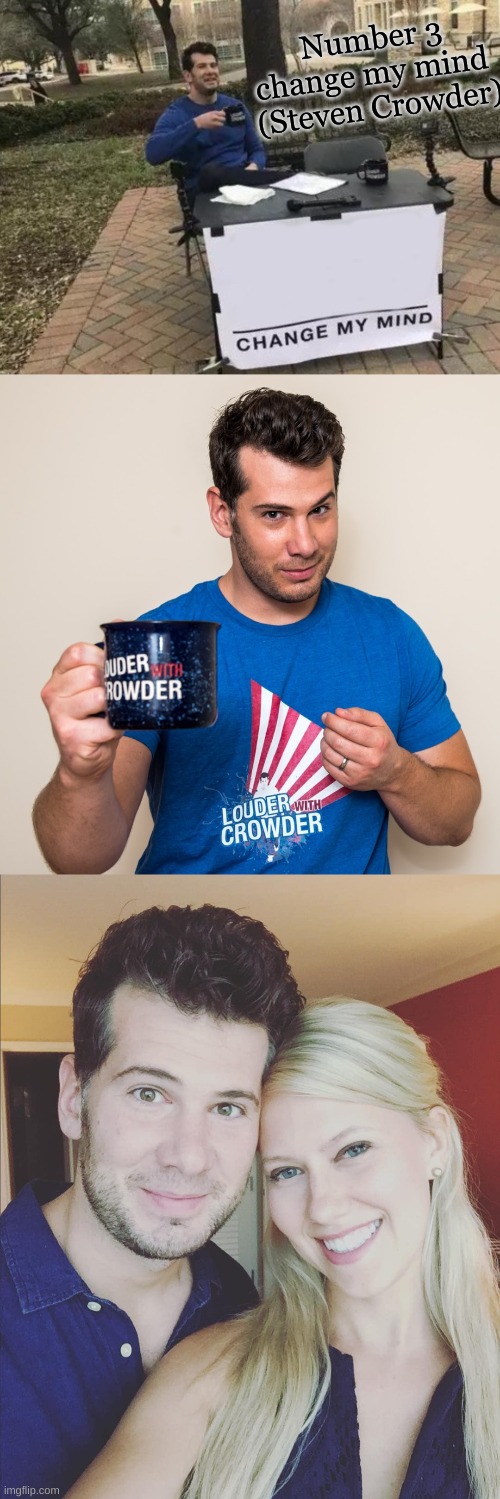 What the people in your favorite memes look like now #3 | Number 3 change my mind  (Steven Crowder) | image tagged in change my mind | made w/ Imgflip meme maker