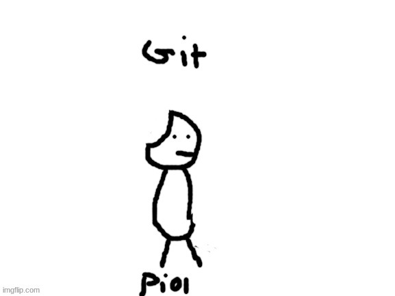 git piol | image tagged in git piol | made w/ Imgflip meme maker