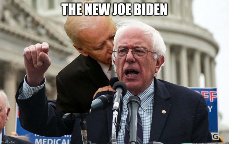 Bernie Sanders | THE NEW JOE BIDEN | image tagged in bernie sanders | made w/ Imgflip meme maker