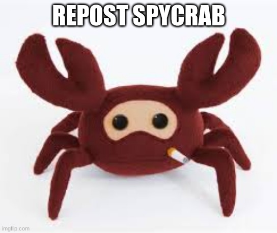 protec | REPOST SPYCRAB | image tagged in spycrab | made w/ Imgflip meme maker