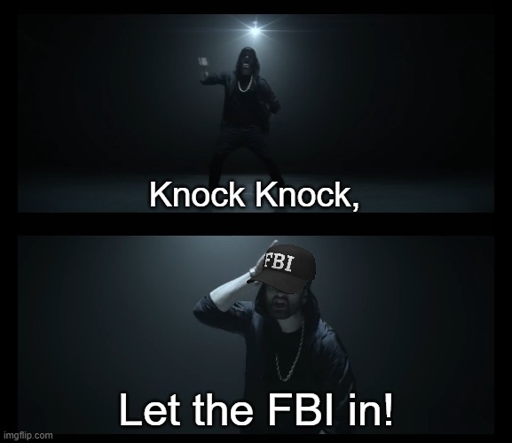 let the fbi in | image tagged in let the fbi in | made w/ Imgflip meme maker