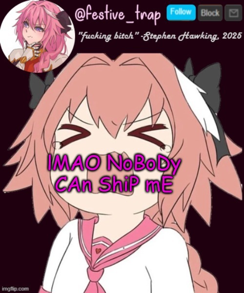 trap 2 | lMAO NoBoDy CAn ShiP mE | made w/ Imgflip meme maker