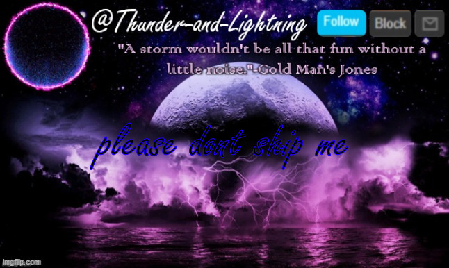 Thunder-and-Lightning Announcement | please dont ship me | image tagged in thunder-and-lightning announcement | made w/ Imgflip meme maker