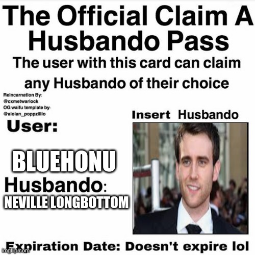 Claim Your Husbando | BLUEHONU; NEVILLE LONGBOTTOM | image tagged in claim your husbando | made w/ Imgflip meme maker