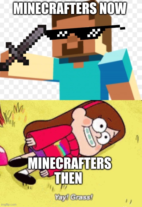 I made meme | MINECRAFTERS NOW; MINECRAFTERS THEN | image tagged in minecraft | made w/ Imgflip meme maker