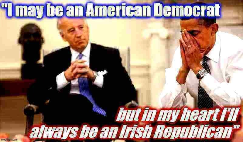 He did not say this but 'twould be a funny | image tagged in biden obama,joe biden,irish,republican,politics lol,political humor | made w/ Imgflip meme maker