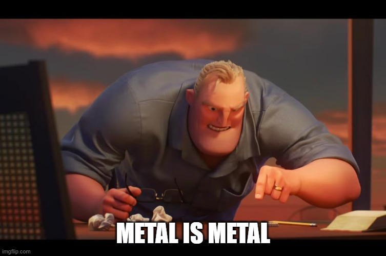 Math is Math! | METAL IS METAL | image tagged in math is math | made w/ Imgflip meme maker