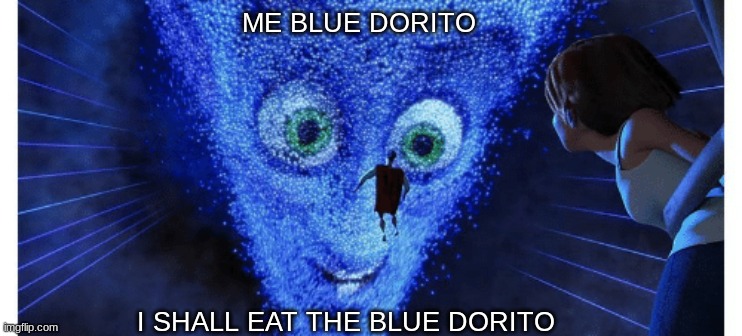 crazy kid in the stall next to mine be like | ME BLUE DORITO; I SHALL EAT THE BLUE DORITO | image tagged in funny memes,funny,team fortress 2 | made w/ Imgflip meme maker