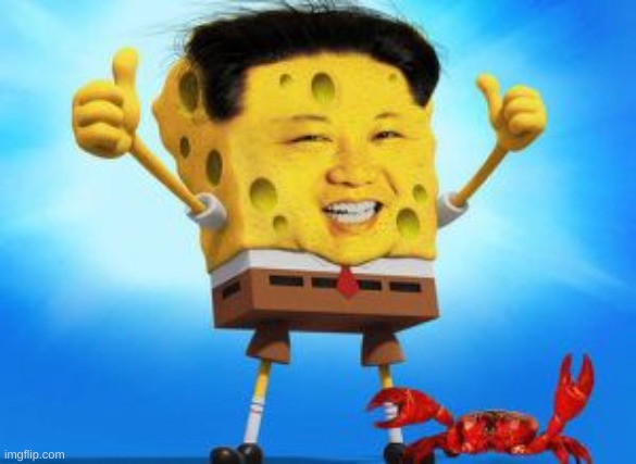 *wheeze | image tagged in memes,funny,spongebob,kim jong un | made w/ Imgflip meme maker