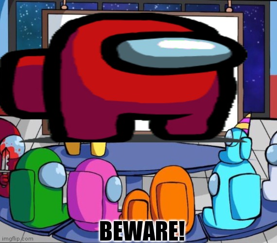 And that's how the Galactus event work | BEWARE! | image tagged in among us,fortnite | made w/ Imgflip meme maker