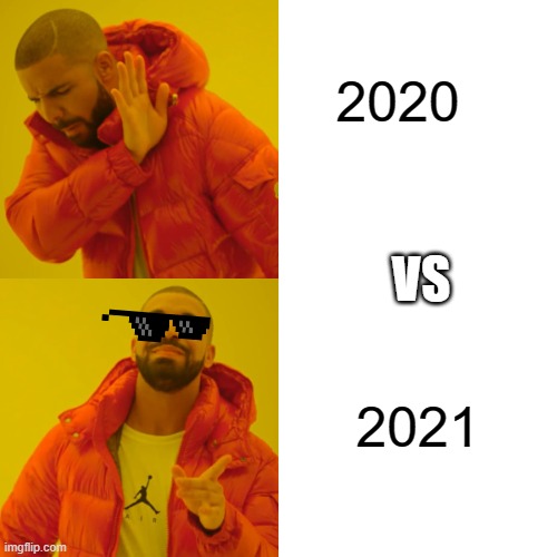 Drake Hotline Bling | 2020; VS; 2021 | image tagged in memes,drake hotline bling | made w/ Imgflip meme maker