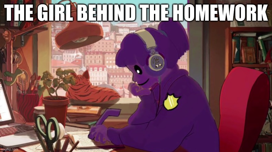 yes | THE GIRL BEHIND THE HOMEWORK | image tagged in memes,funny,fnaf,purple guy,the man behind the slaughter,studying | made w/ Imgflip meme maker