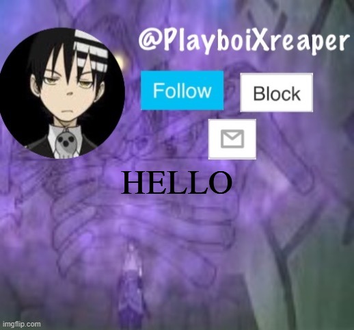 PlayboiXreaper | HELLO | image tagged in playboixreaper | made w/ Imgflip meme maker