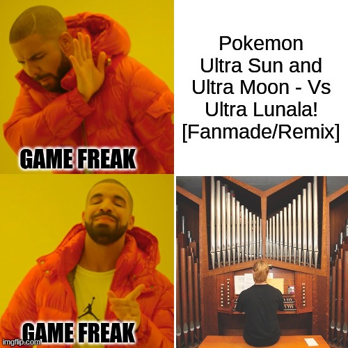 Lunala theme song choices | Pokemon Ultra Sun and Ultra Moon - Vs Ultra Lunala! [Fanmade/Remix]; GAME FREAK; GAME FREAK | image tagged in memes,drake hotline bling | made w/ Imgflip meme maker