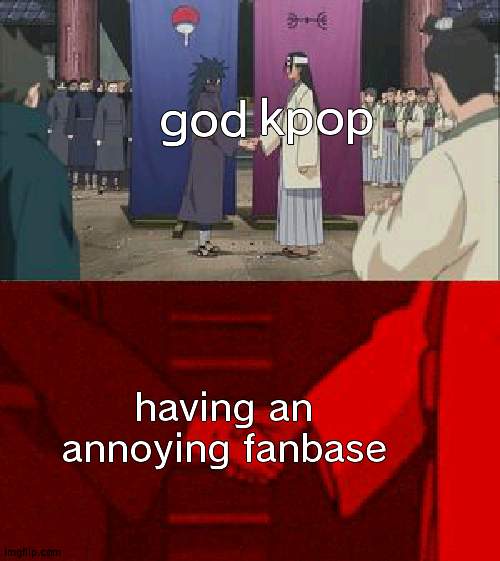 NO HATE I HATE EVERYONE EQUALLY | kpop; god; having an annoying fanbase | image tagged in madara and hashirama agreement handshake | made w/ Imgflip meme maker