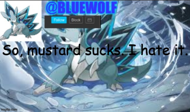 So, mustard sucks. I hate it. | image tagged in blue wolf announcement template | made w/ Imgflip meme maker