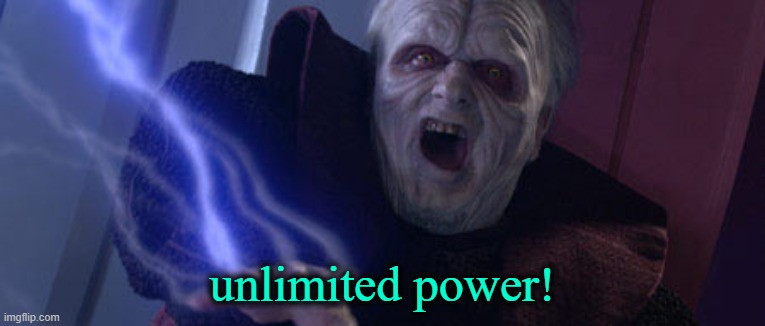 Palpatine Unlimited Power | unlimited power! | image tagged in palpatine unlimited power | made w/ Imgflip meme maker