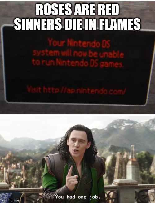 But WHY | ROSES ARE RED
SINNERS DIE IN FLAMES | image tagged in blank white template,you had one job just the one,anti piracy | made w/ Imgflip meme maker