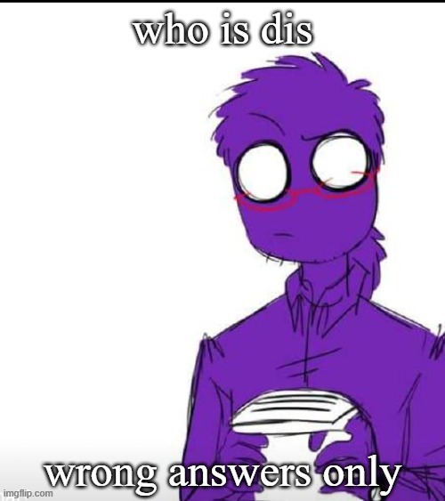 HE THE PURP GUY | image tagged in o-o | made w/ Imgflip meme maker