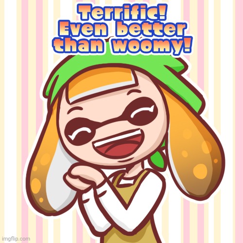 Terrific! Even better than woomy! | image tagged in terrific even better than woomy | made w/ Imgflip meme maker