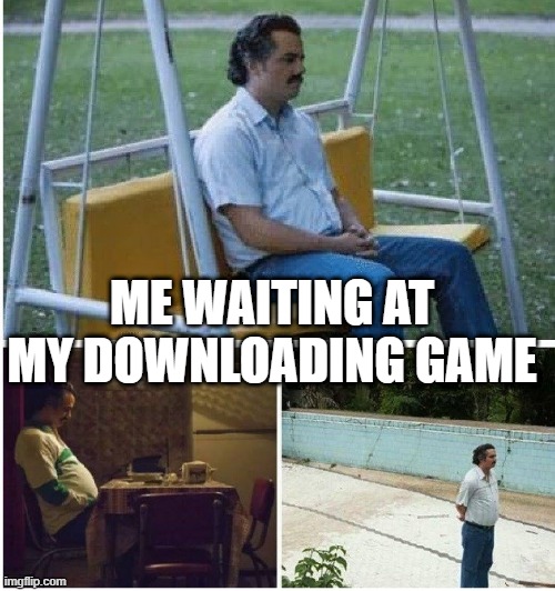 subscribe at my friend https://youtu.be/dQw4w9WgXcQ | ME WAITING AT MY DOWNLOADING GAME | image tagged in narcos waiting | made w/ Imgflip meme maker