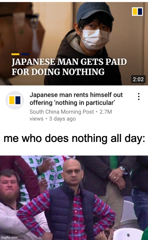 where is my pay day | me who does nothing all day: | image tagged in blank white template,angry pakistani fan,youtube | made w/ Imgflip meme maker