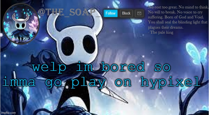 Soap | welp im bored so imma go play on hypixel | image tagged in soap | made w/ Imgflip meme maker