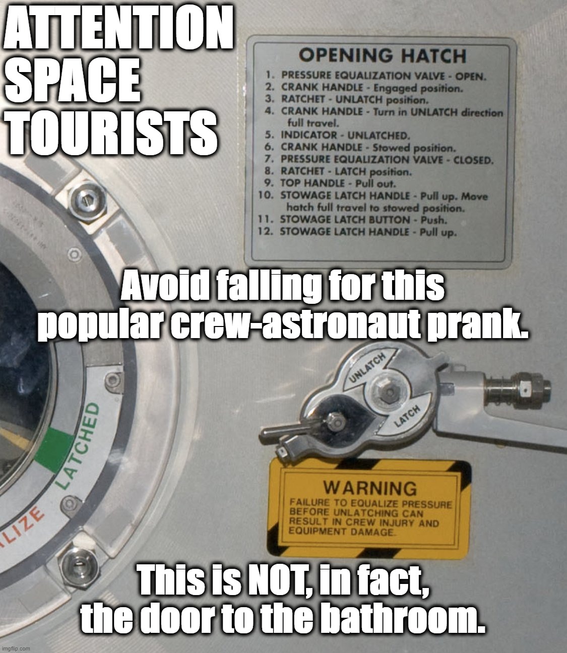 You do NOT want to go in there! | ATTENTION
SPACE
TOURISTS; Avoid falling for this popular crew-astronaut prank. This is NOT, in fact, the door to the bathroom. | image tagged in space,toilet humor | made w/ Imgflip meme maker