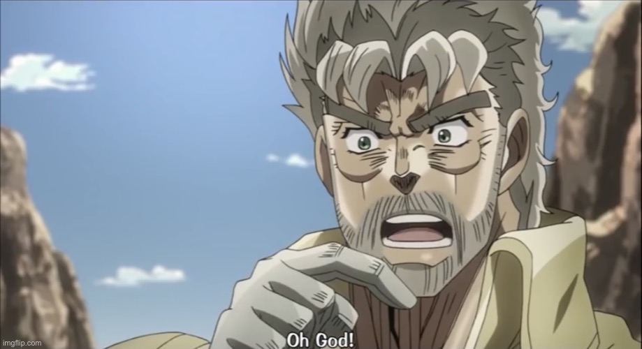 Jojo - Oh God! | image tagged in jojo - oh god | made w/ Imgflip meme maker