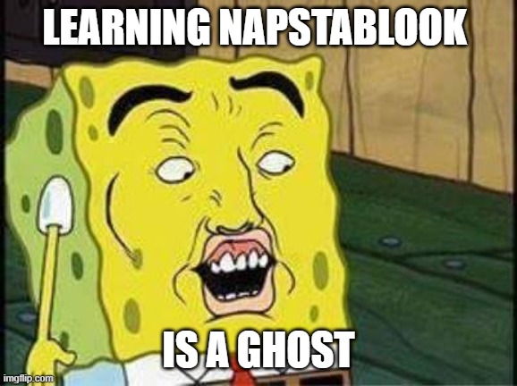 sponge bob bruh | LEARNING NAPSTABLOOK IS A GHOST | image tagged in sponge bob bruh | made w/ Imgflip meme maker