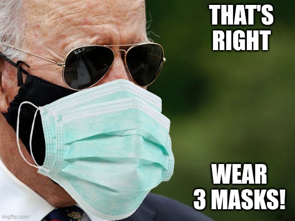 THAT'S RIGHT WEAR 3 MASKS! | made w/ Imgflip meme maker