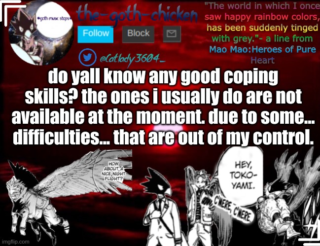 the difficulties are nothing major, just effected the most the skills i used | do yall know any good coping skills? the ones i usually do are not available at the moment. due to some... difficulties... that are out of my control. | image tagged in the-goth-chicken's announcement template 3 | made w/ Imgflip meme maker