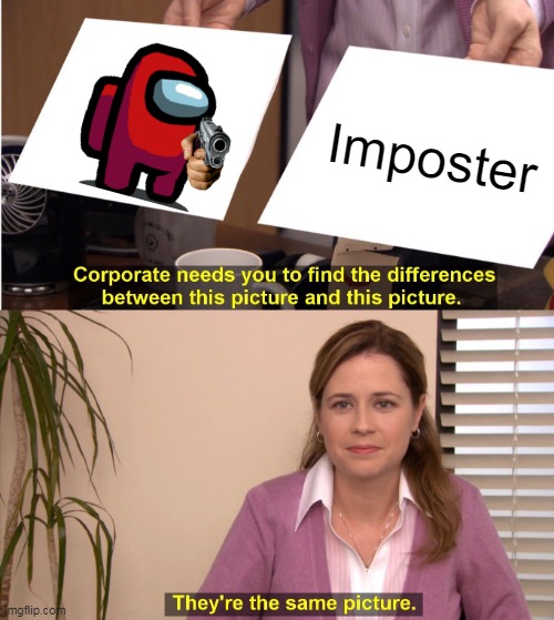 thats sus | Imposter | image tagged in memes,they're the same picture | made w/ Imgflip meme maker