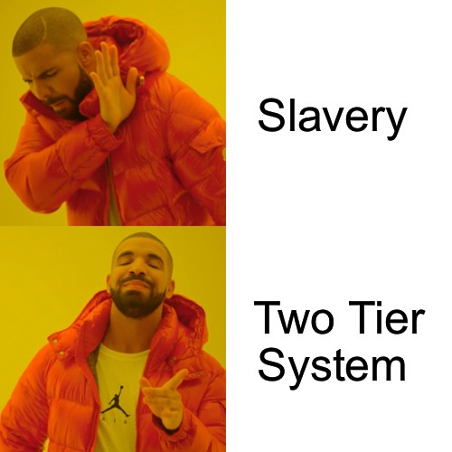 Two Tier Tango | Slavery; Two Tier System | image tagged in memes,drake hotline bling,system,slavery,economics,wise man | made w/ Imgflip meme maker