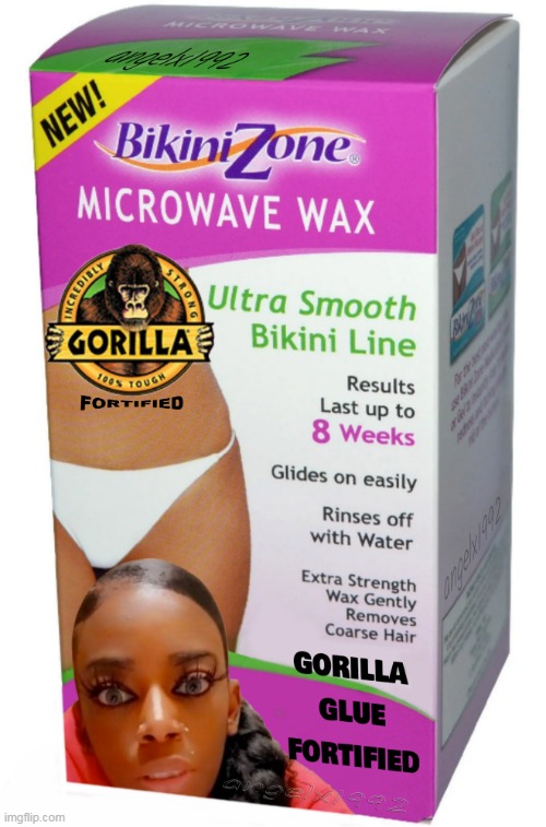 image tagged in gorilla glue,wax,hair,gorilla glue girl,bikini,bikini bottom | made w/ Imgflip meme maker