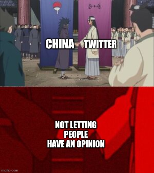 Opinions... What is that? | TWITTER; CHINA; NOT LETTING PEOPLE HAVE AN OPINION | image tagged in anime handshake | made w/ Imgflip meme maker